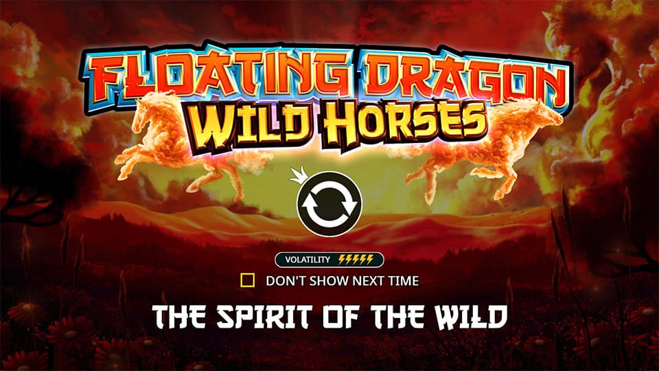 Intro panel for Floating Dragon Wild Horses slot showing title, high volatility rating, and the phrase &ldquo;The Spirit of the Wild&rdquo;.